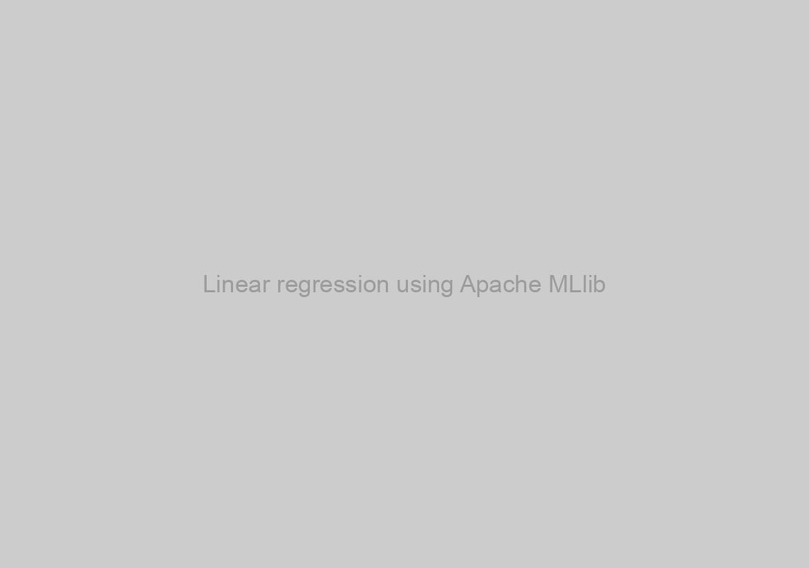 Linear regression using Apache MLlib